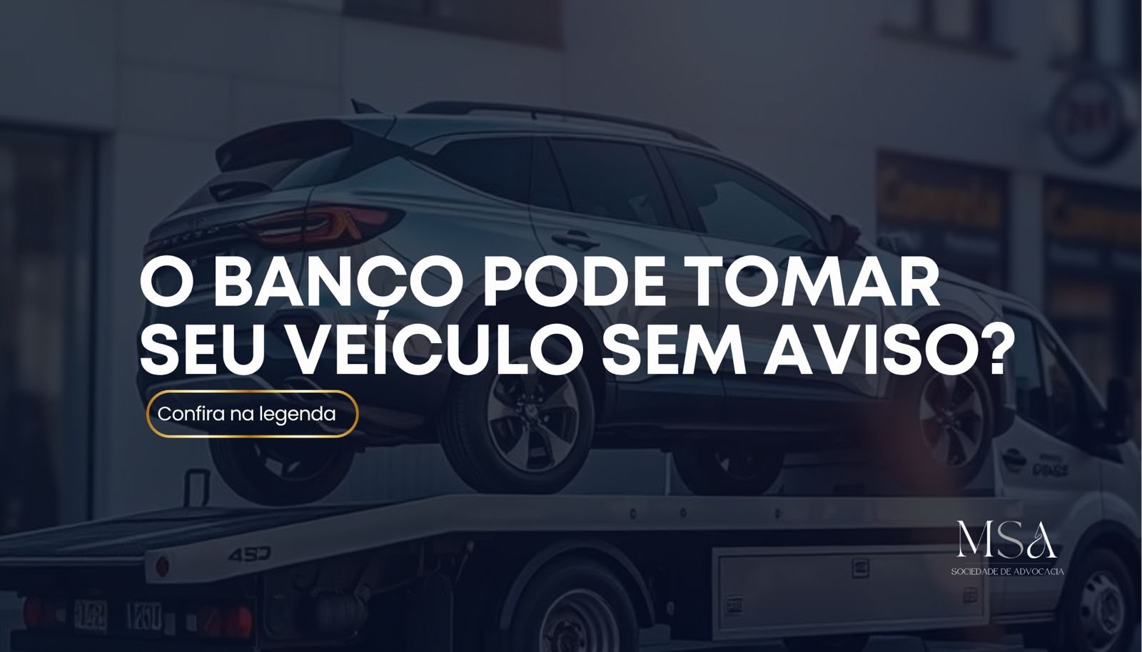 O Banco Pode Tomar Seu Veículo Sem Aviso?